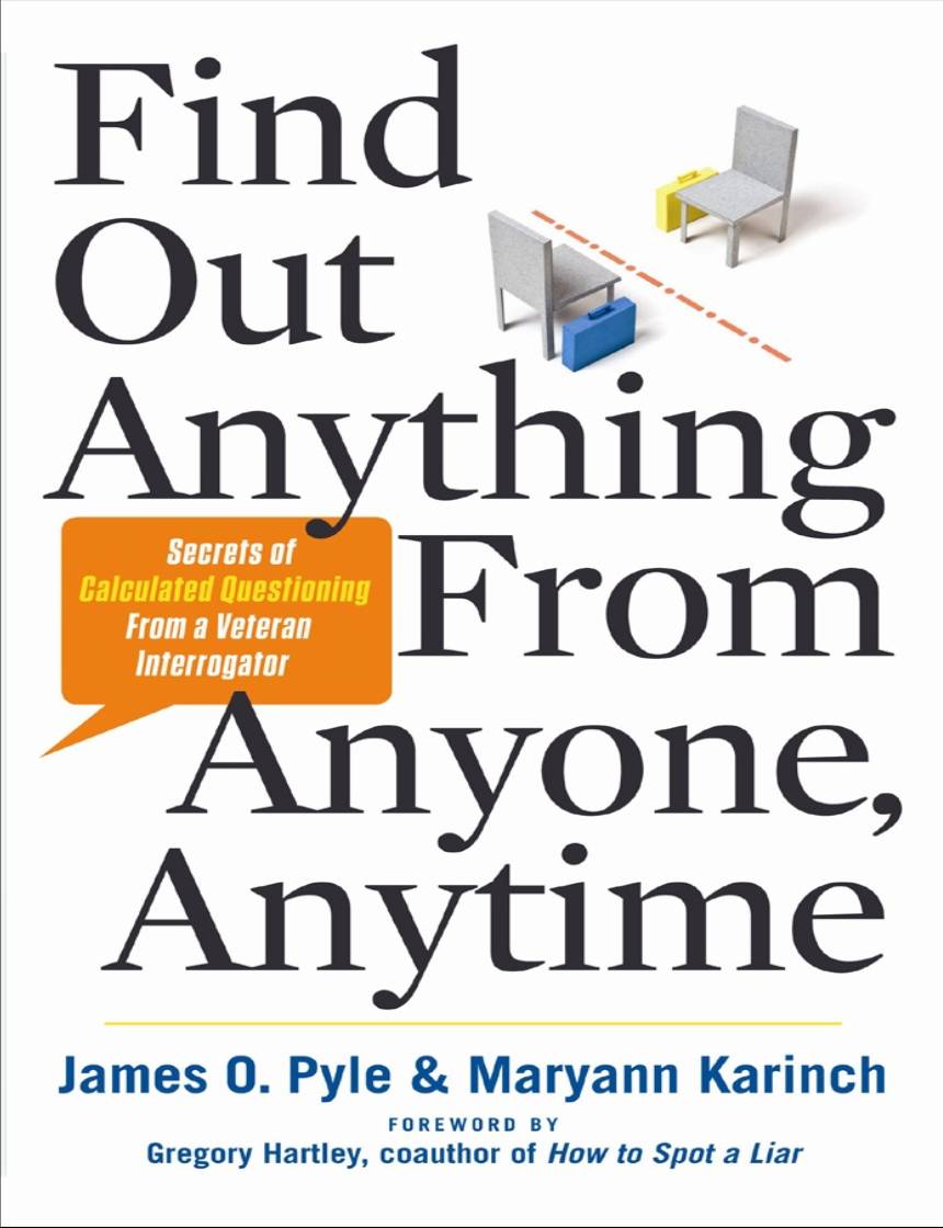 Find Out Anything From Anyone, Anytime Secrets of Calculated Questioning
